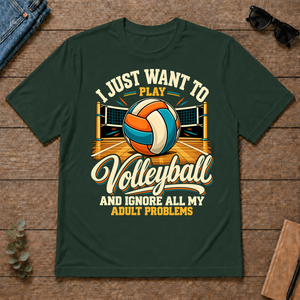 I Just Want To Play Volleyball & Ignore All Adult Problems - forest-green - TS2D-ForestGreen