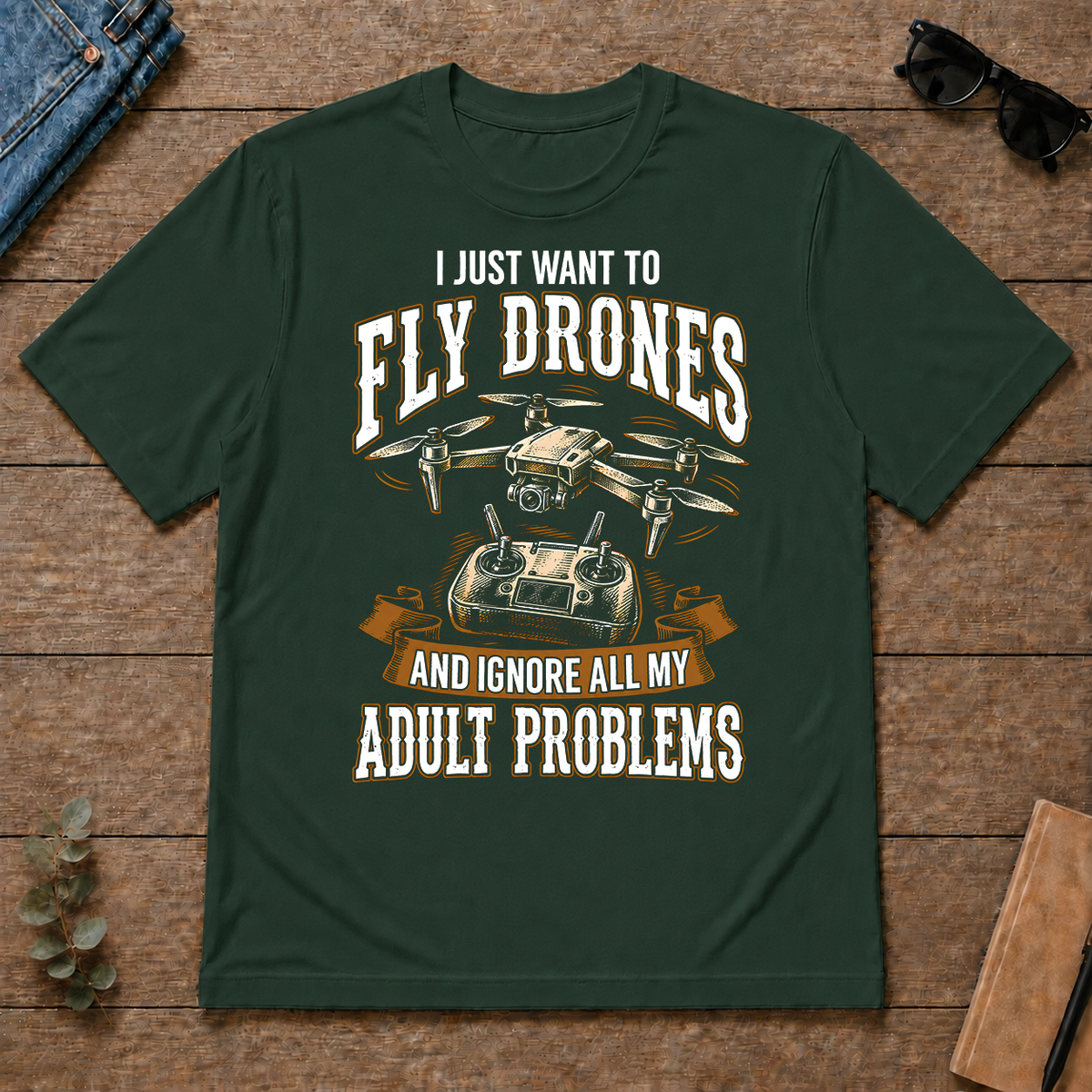 Vintage Black I Just Want To Fly Drones - forest-green - TS2D-ForestGreen