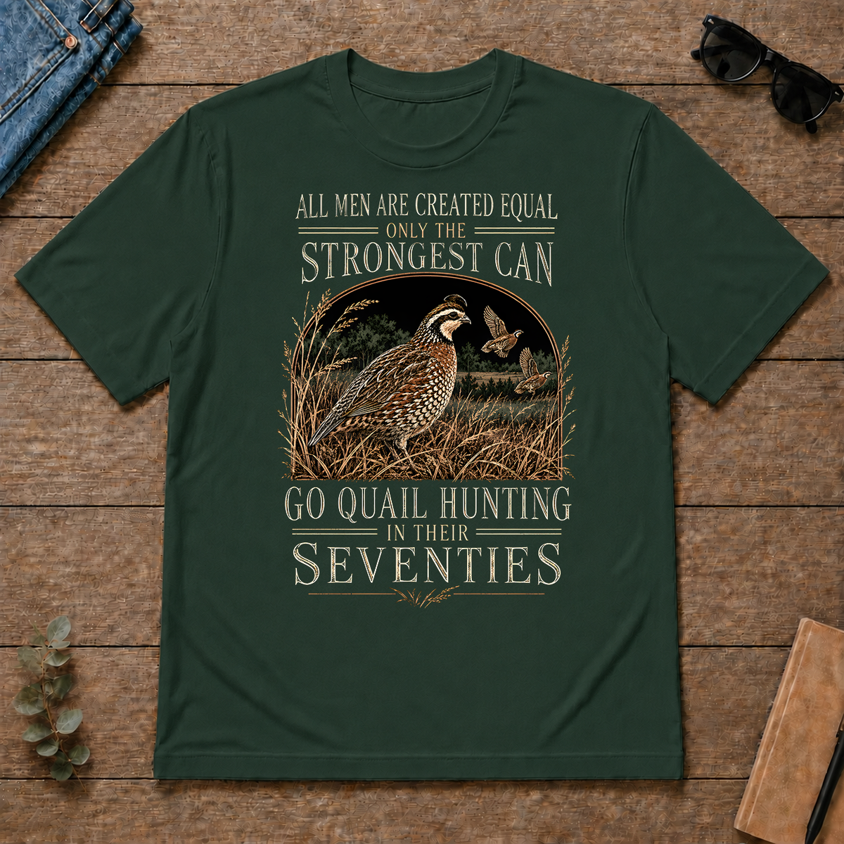 Quail Hunting Strongest Man In Seventies - forest-green - TS2D-ForestGreen
