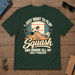 I Just Want To Play Squash & Ignore All Adult Problems - forest-green - TS2D-ForestGreen