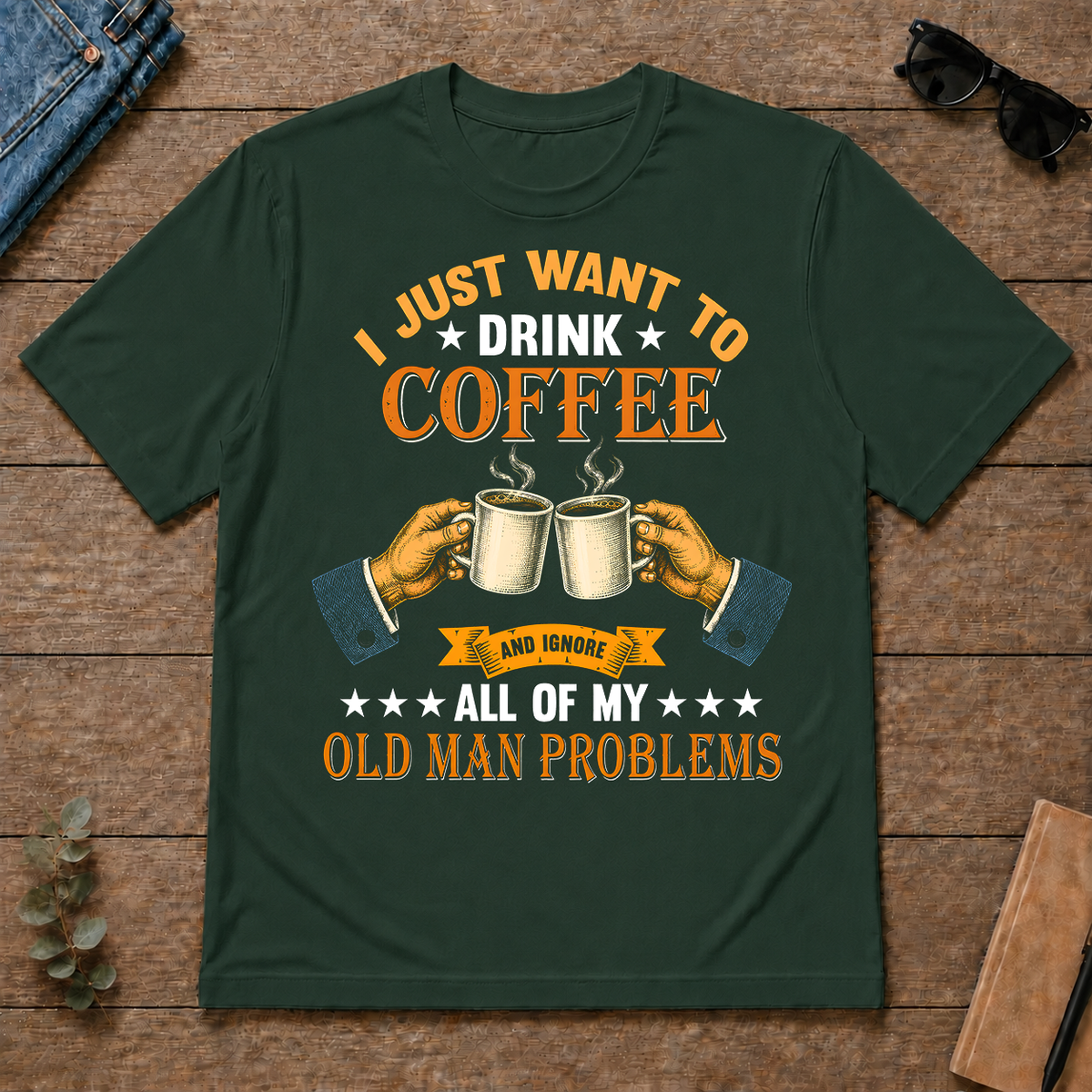 Vintage I Just Want To Drink Coffee - forest-green - TS2D-ForestGreen