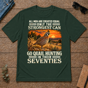 Quail Hunting Strongest Man In Seventies_ - forest-green - TS2D-ForestGreen