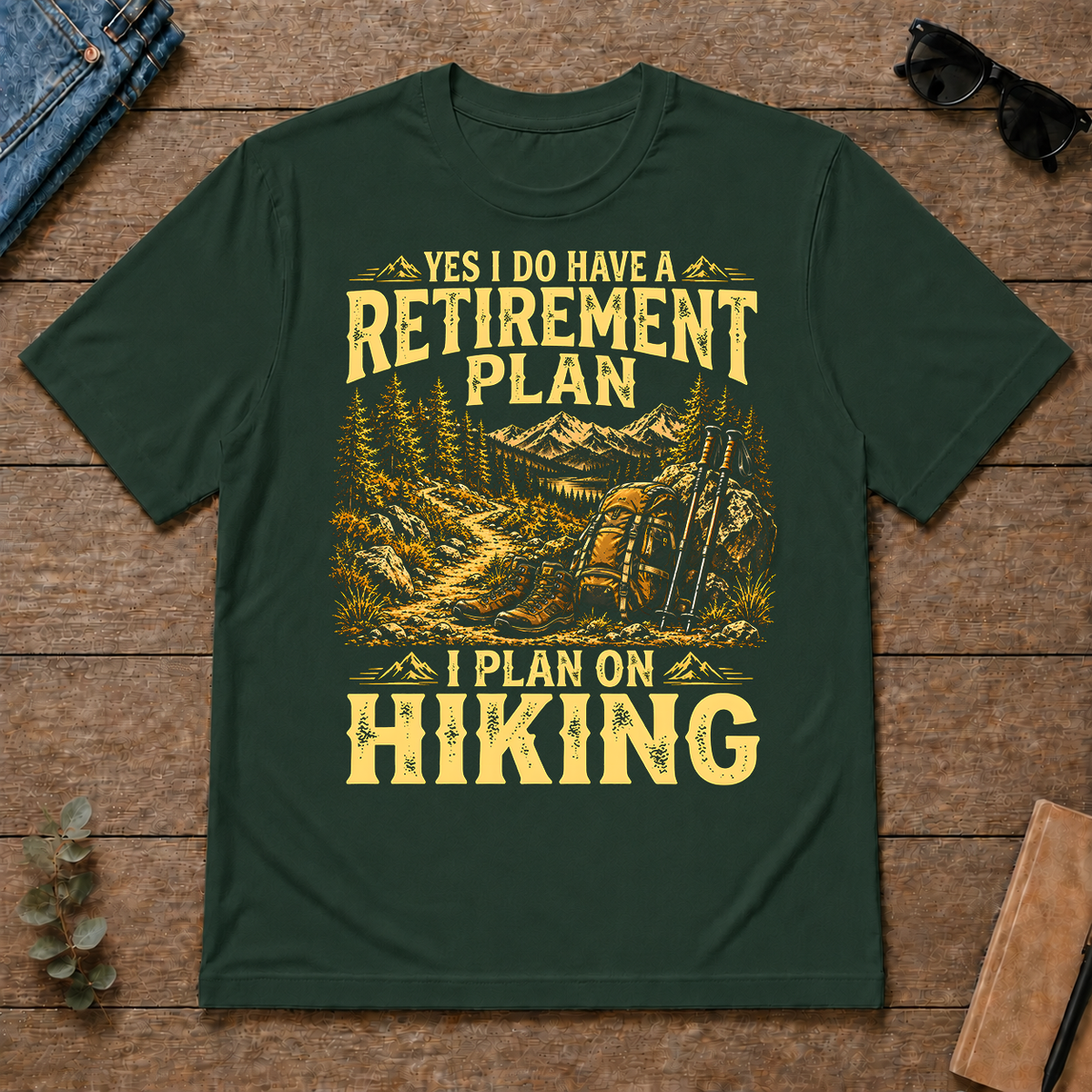 I Do Have A Retirement Plan I Plan On Hiking - forest-green - TS2D-ForestGreen