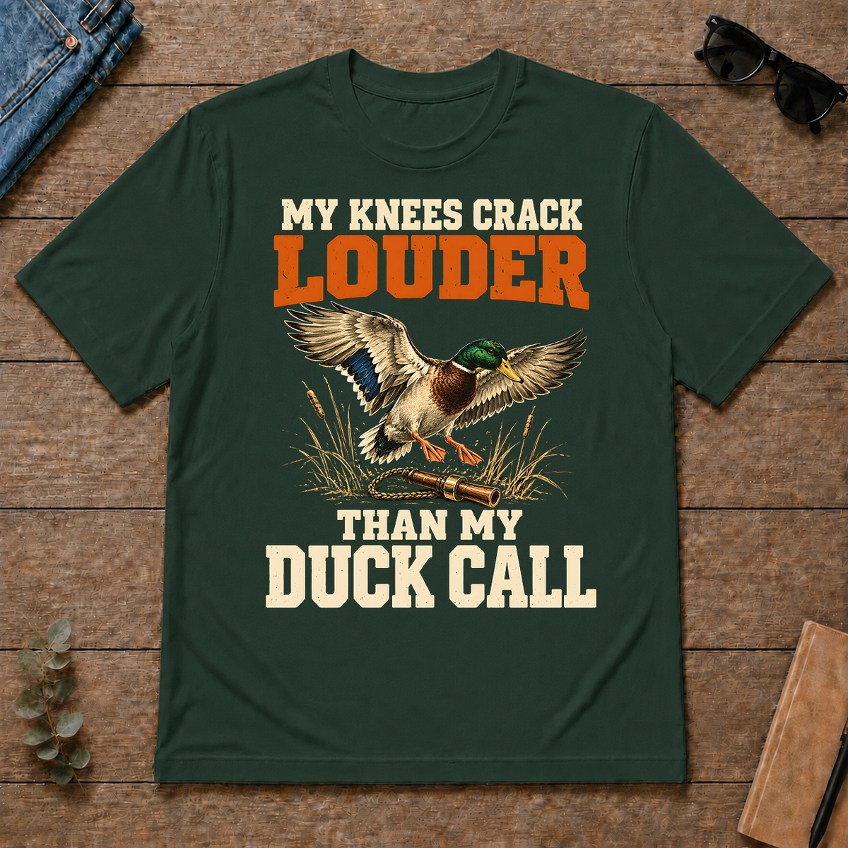 My Knees Crack Louder Than My Duck Call - forest-green - TS2D-ForestGreen