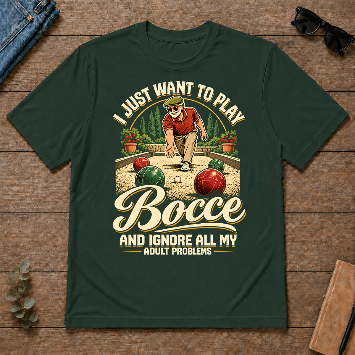 I Just Want To Play Bocce & Ignore All Adult Problems - forest-green - TS2D-ForestGreen