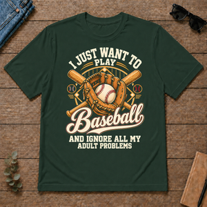 I Just Want To Play Baseball & Ignore All Adult Problems - forest-green - TS2D-ForestGreen