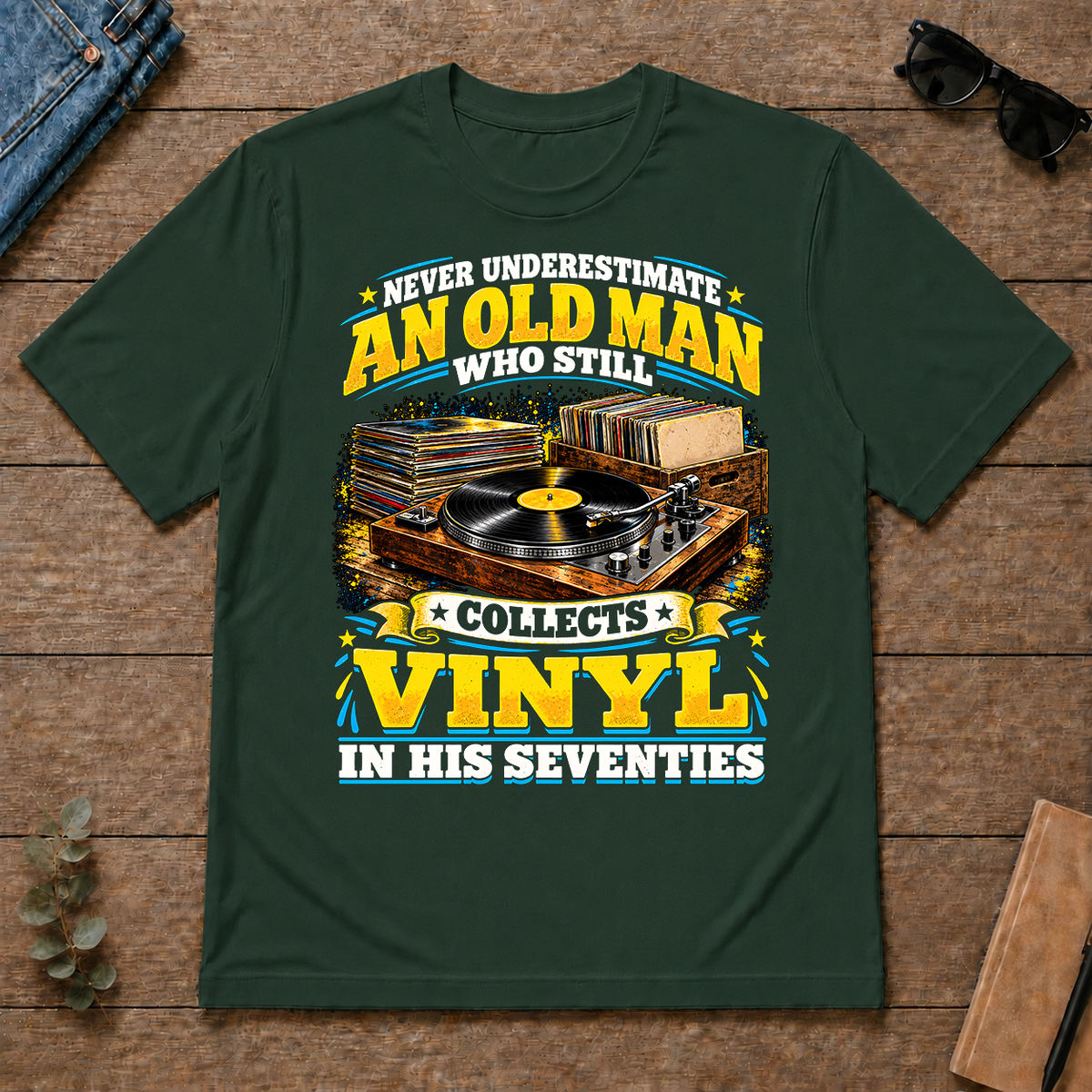 Yellow An Old Man Still Collects Vinyl In His Seventies - forest-green - TS2D-ForestGreen