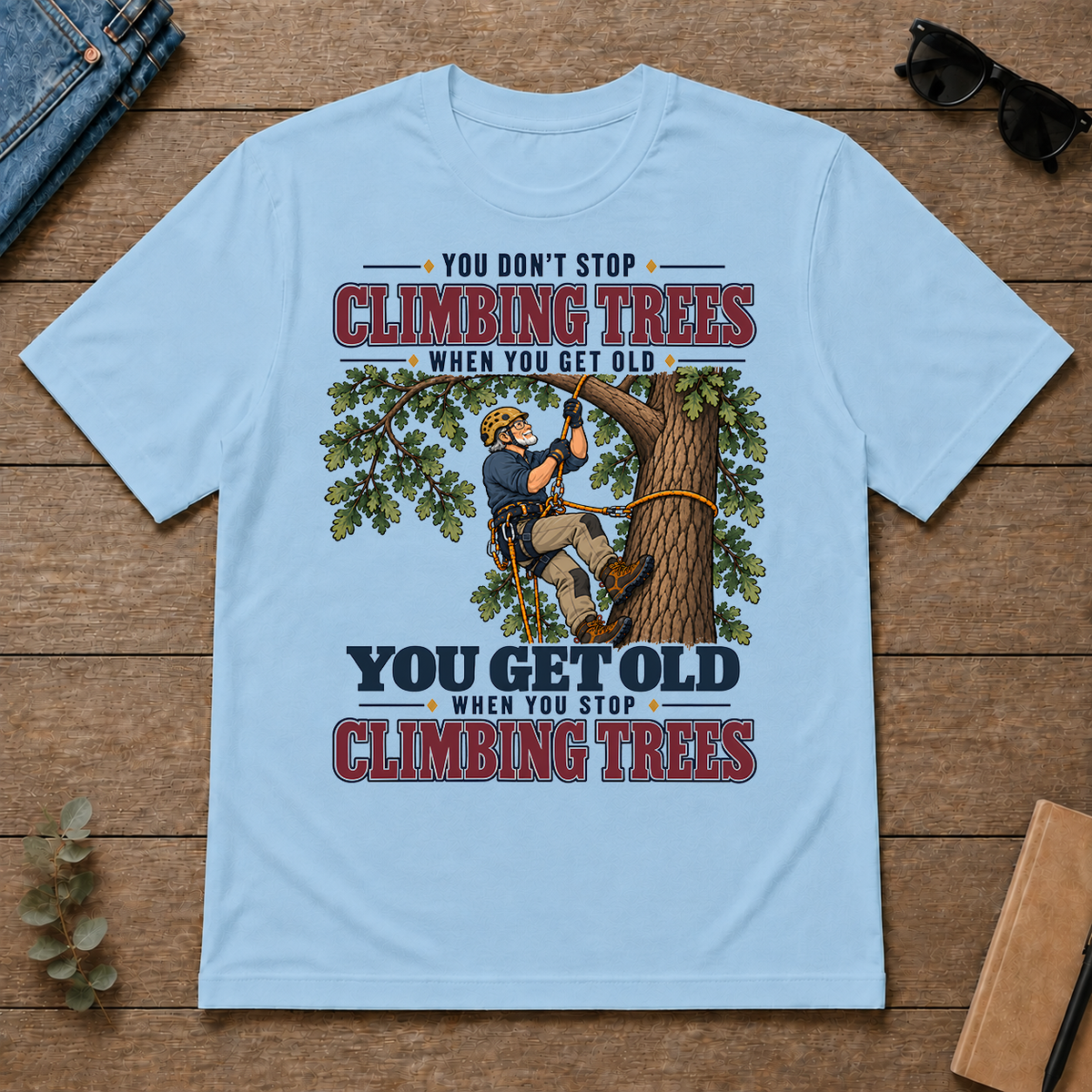 You Get Old When You Stop Climbing Trees - light-blue - TS2D-LightBlue