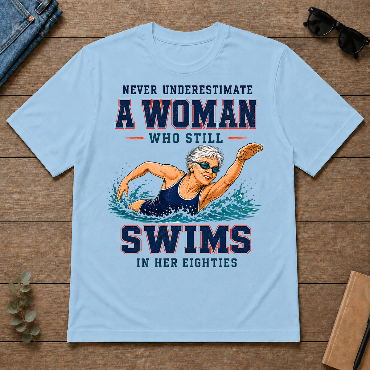 Never Underestimate A Woman Still Swims In Her 80s - light-blue - TS2D-LightBlue