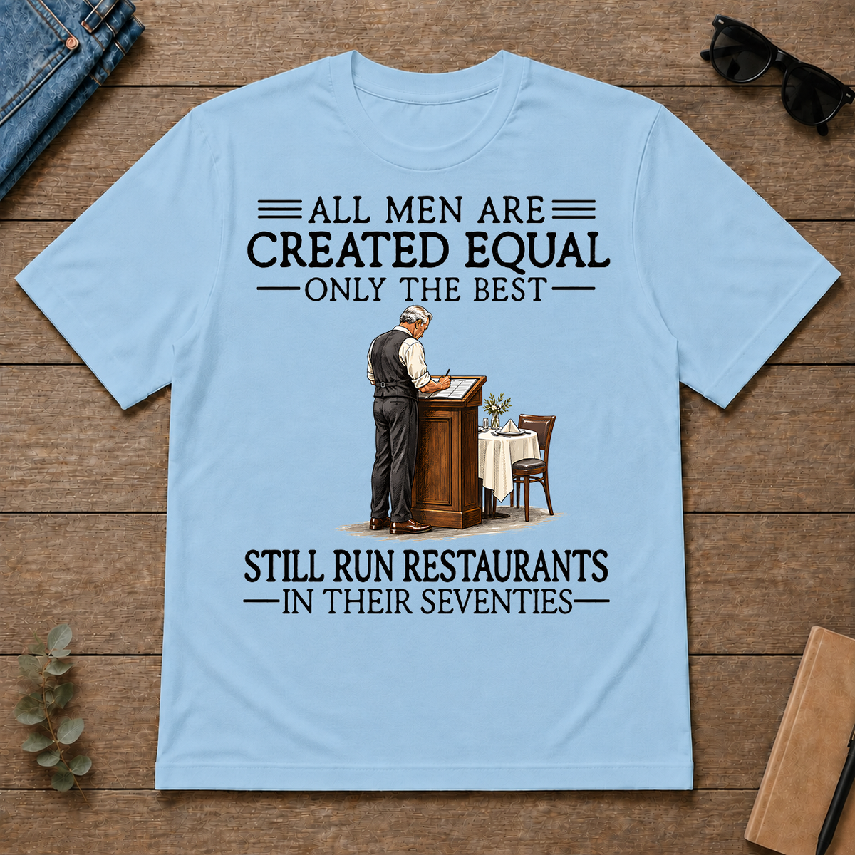 All Men Are Created Equal Only The Best Still Run Restaurants 70s - light-blue - TS2D-LightBlue