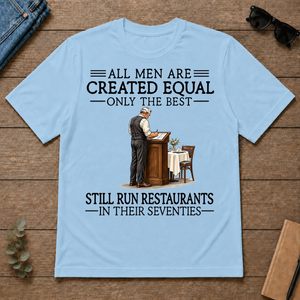 All Men Are Created Equal Only The Best Still Run Restaurants 70s - light-blue - TS2D-LightBlue