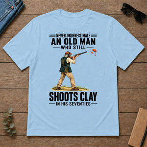 Never Underestimate An Old Man Shoots Clay In His 70s - light-blue - TS2D-LightBlue
