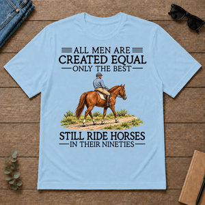 All Men Are Created Equal Only The Best Still Ride Horse 90s - light-blue - TS2D-LightBlue