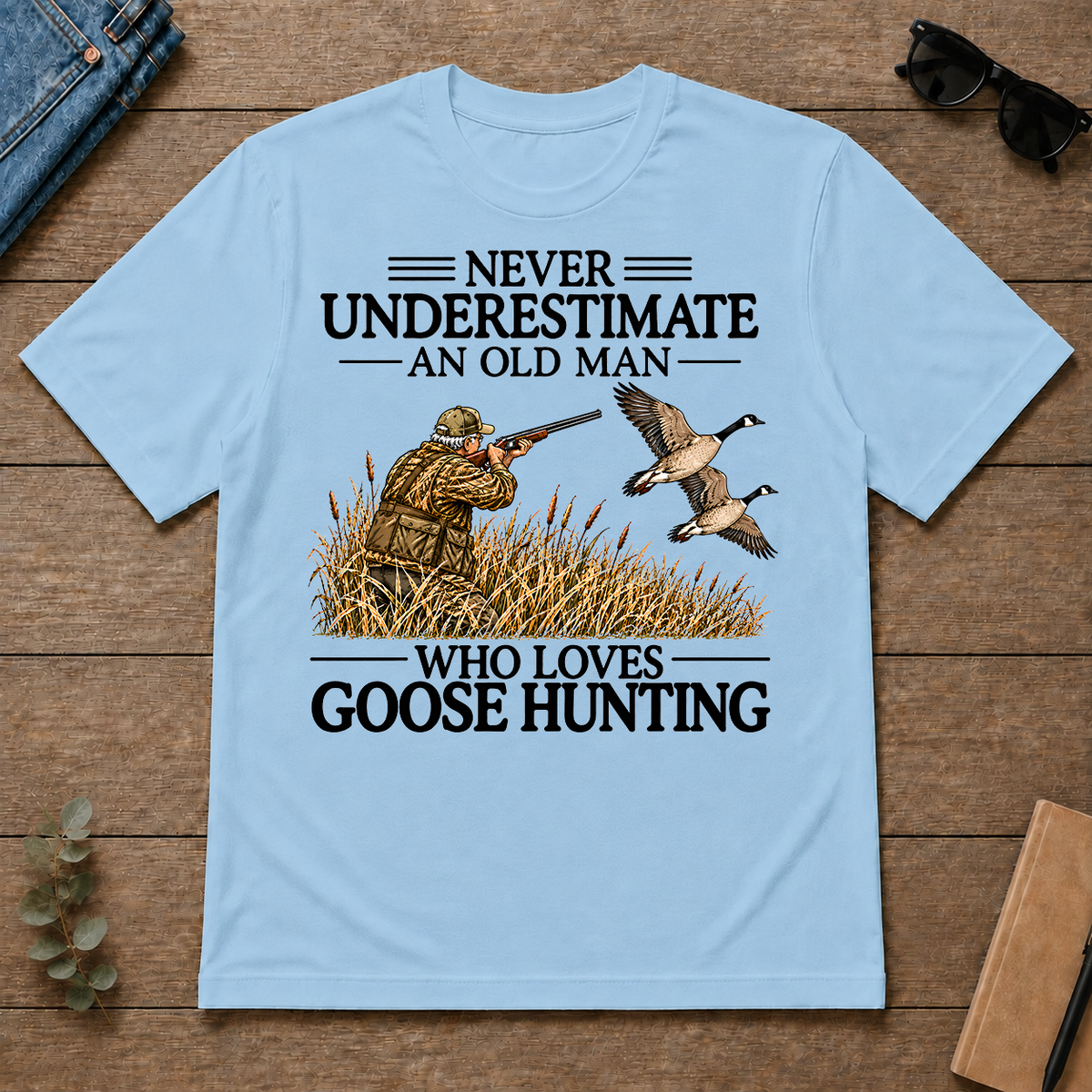 Never Underestimate An Old Man Goose Hunting - light-blue - TS2D-LightBlue