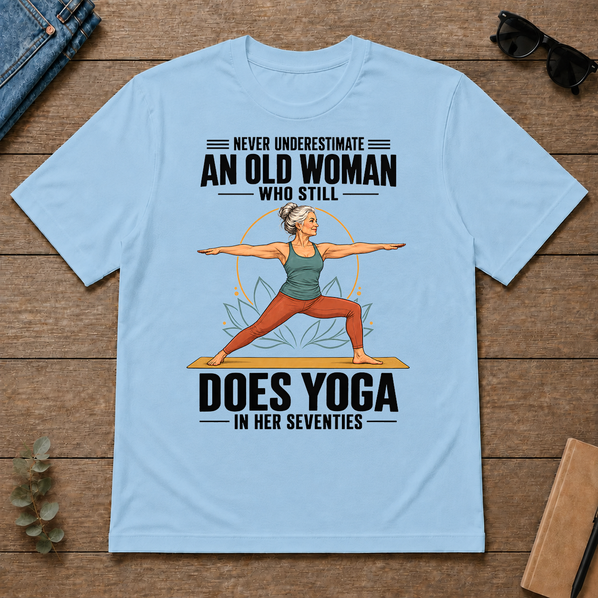 Never Underestimate An Old Woman Does Yoga In Her 70s - light-blue - TS2D-LightBlue