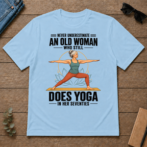 Never Underestimate An Old Woman Does Yoga In Her 70s - light-blue - TS2D-LightBlue