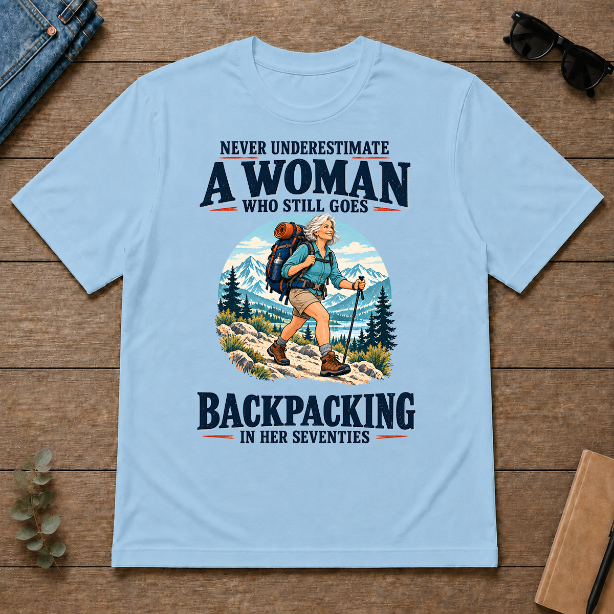 Never Underestimate A Woman Still Goes Backpacking - light-blue - TS2D-LightBlue