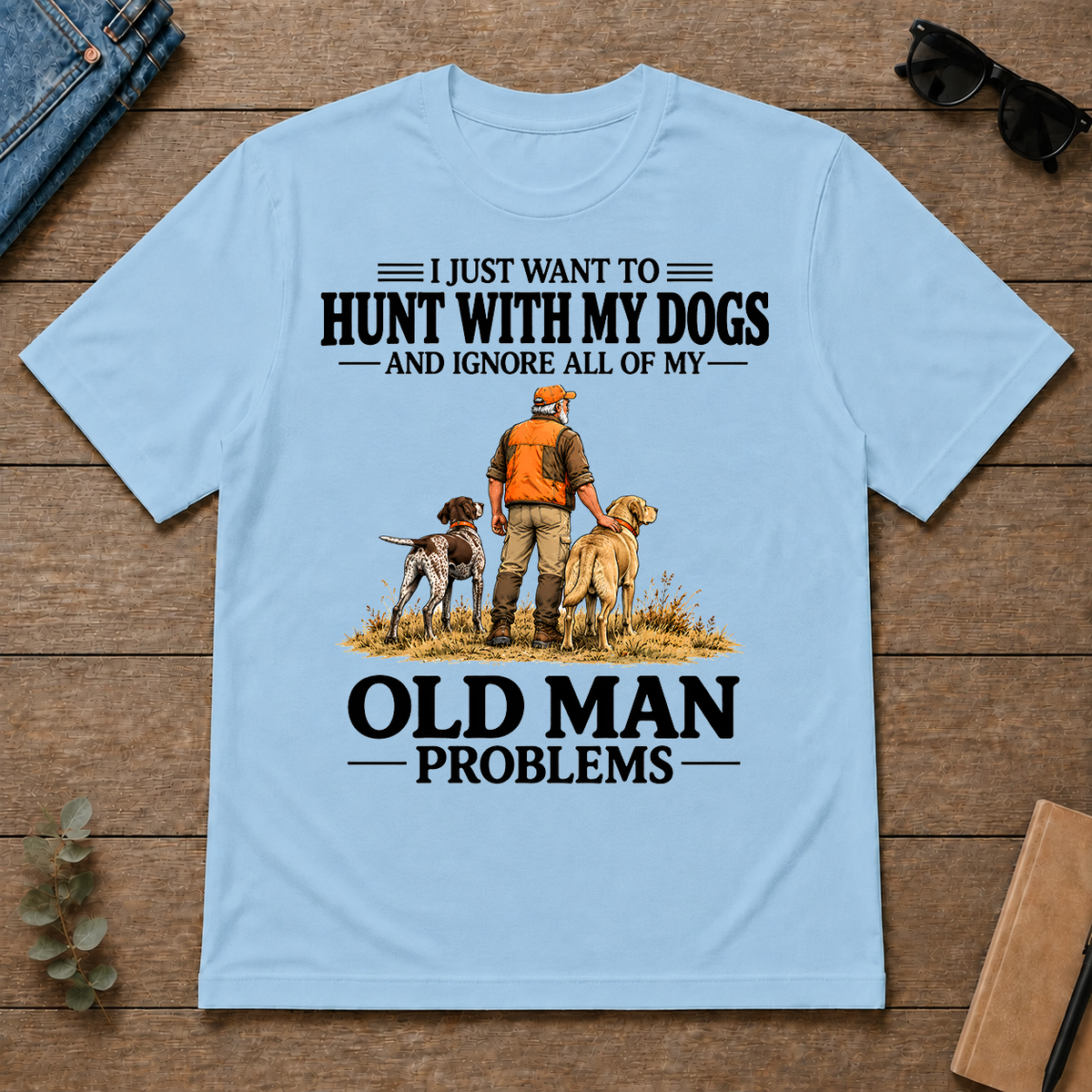 I Just Want To Hunt With My Dogs - light-blue - TS2D-LightBlue