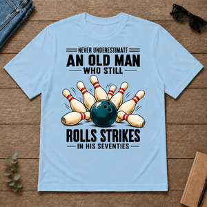 Never Underestimate An Old Man Rolls Strikes In His 70s - light-blue - TS2D-LightBlue