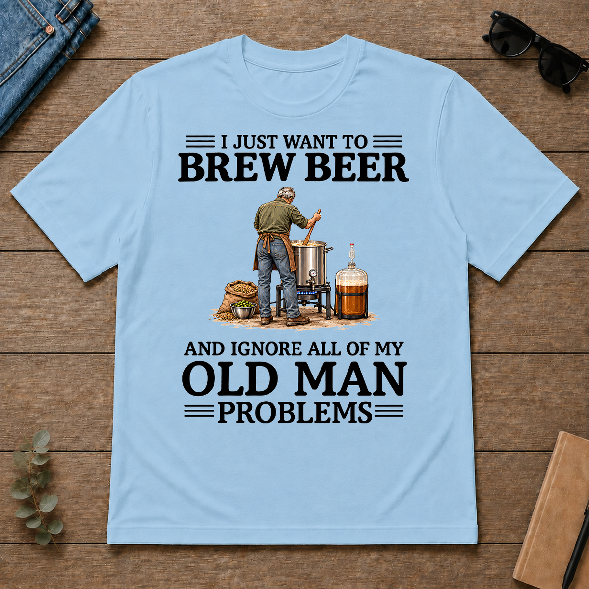 I Just Want To Brew Beer - light-blue - TS2D-LightBlue