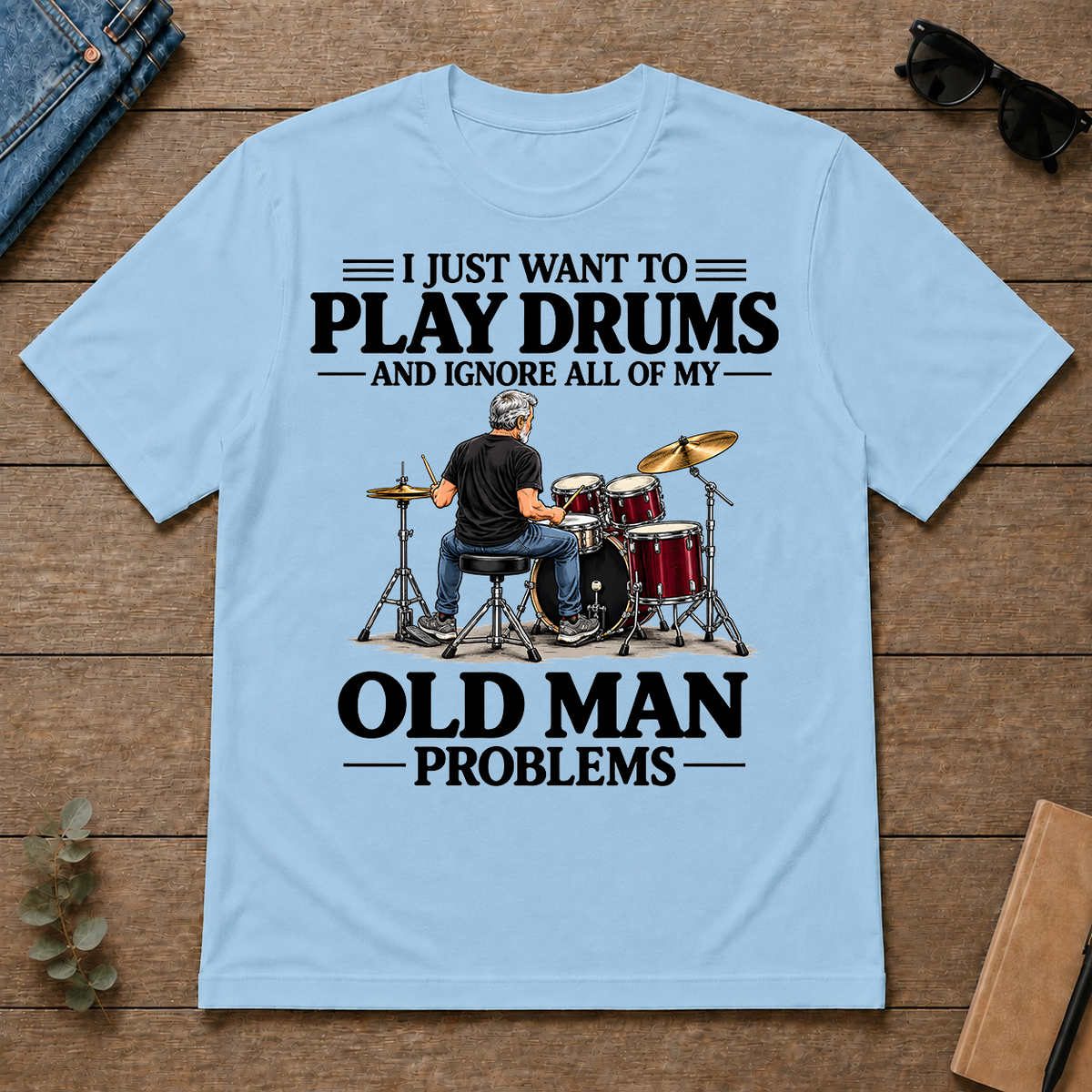 I Just Want To Play Drums - light-blue - TS2D-LightBlue