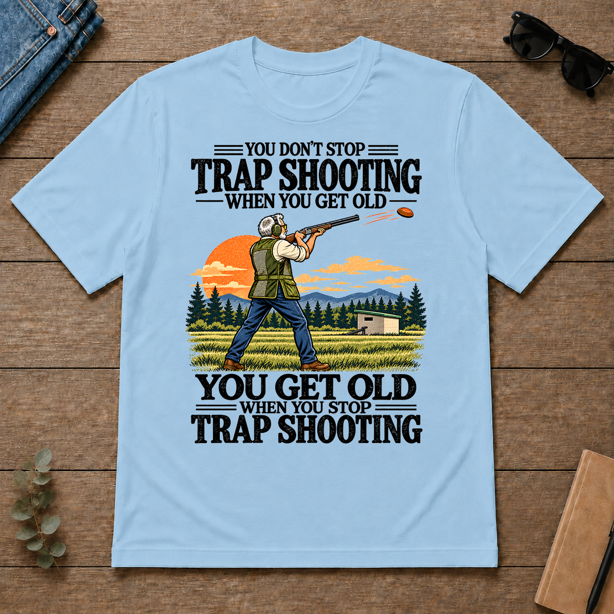 You Don't Stop Trap Shooting When You Get Old - light-blue - TS2D-LightBlue