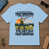 You Don't Stop Trap Shooting When You Get Old - light-blue - TS2D-LightBlue
