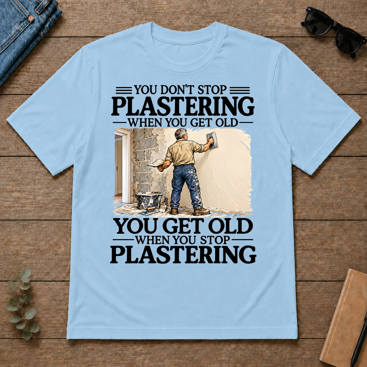 Don't Stop Plastering - light-blue - TS2D-LightBlue
