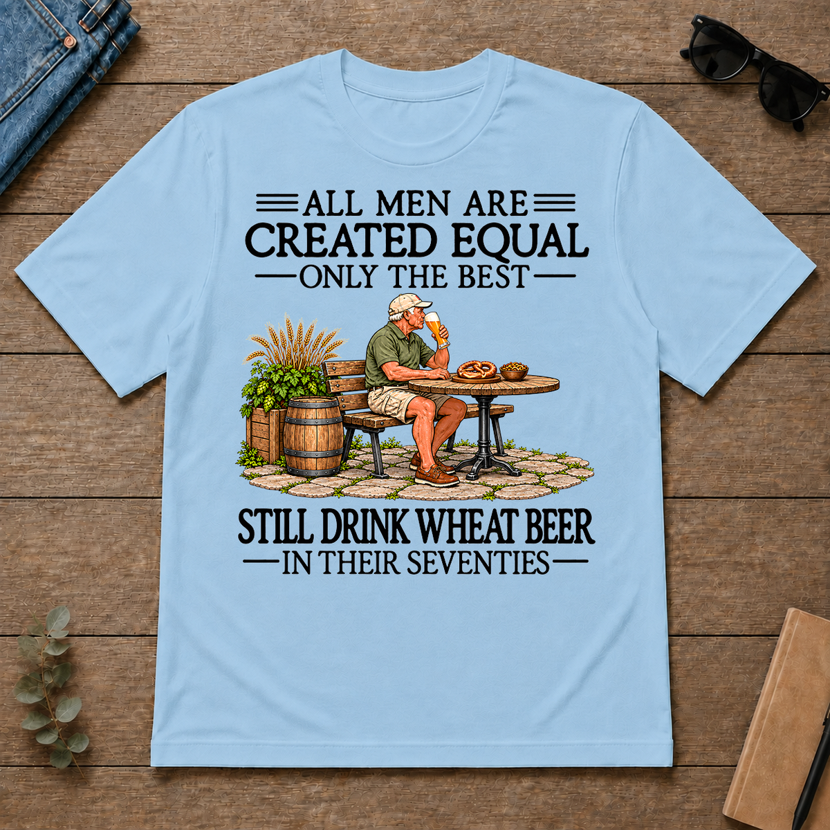 All Men Are Created Equal Only The Best Still Drink Wheat Beer 70s - light-blue - TS2D-LightBlue