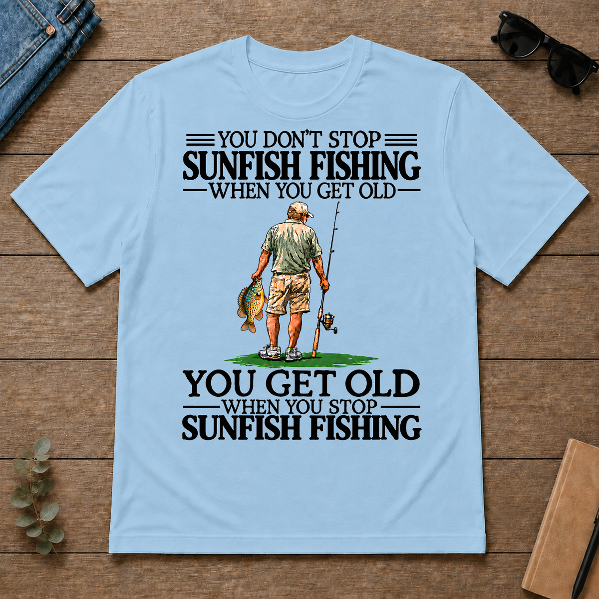 Don't Stop Sunfish Fishing - light-blue - TS2D-LightBlue