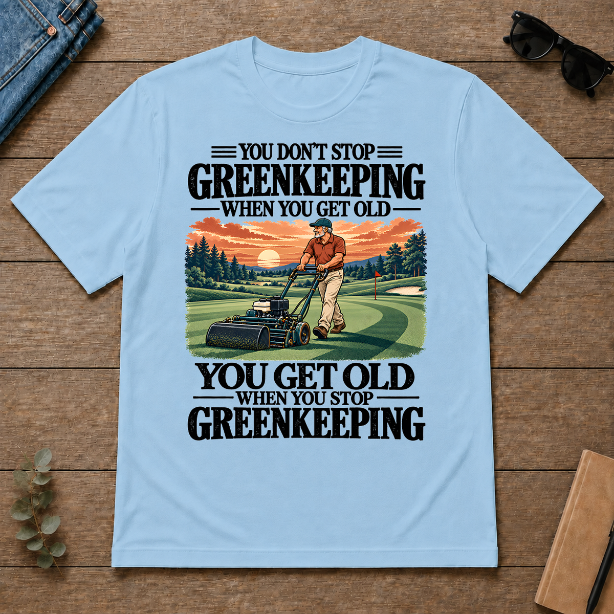 You Get Old When You Stop Greenkeeping - light-blue - TS2D-LightBlue