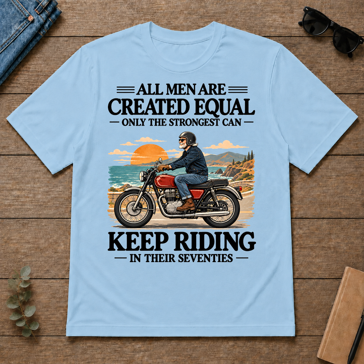 Only The Strongest Can Keep Riding In Their 70s - light-blue - TS2D-LightBlue