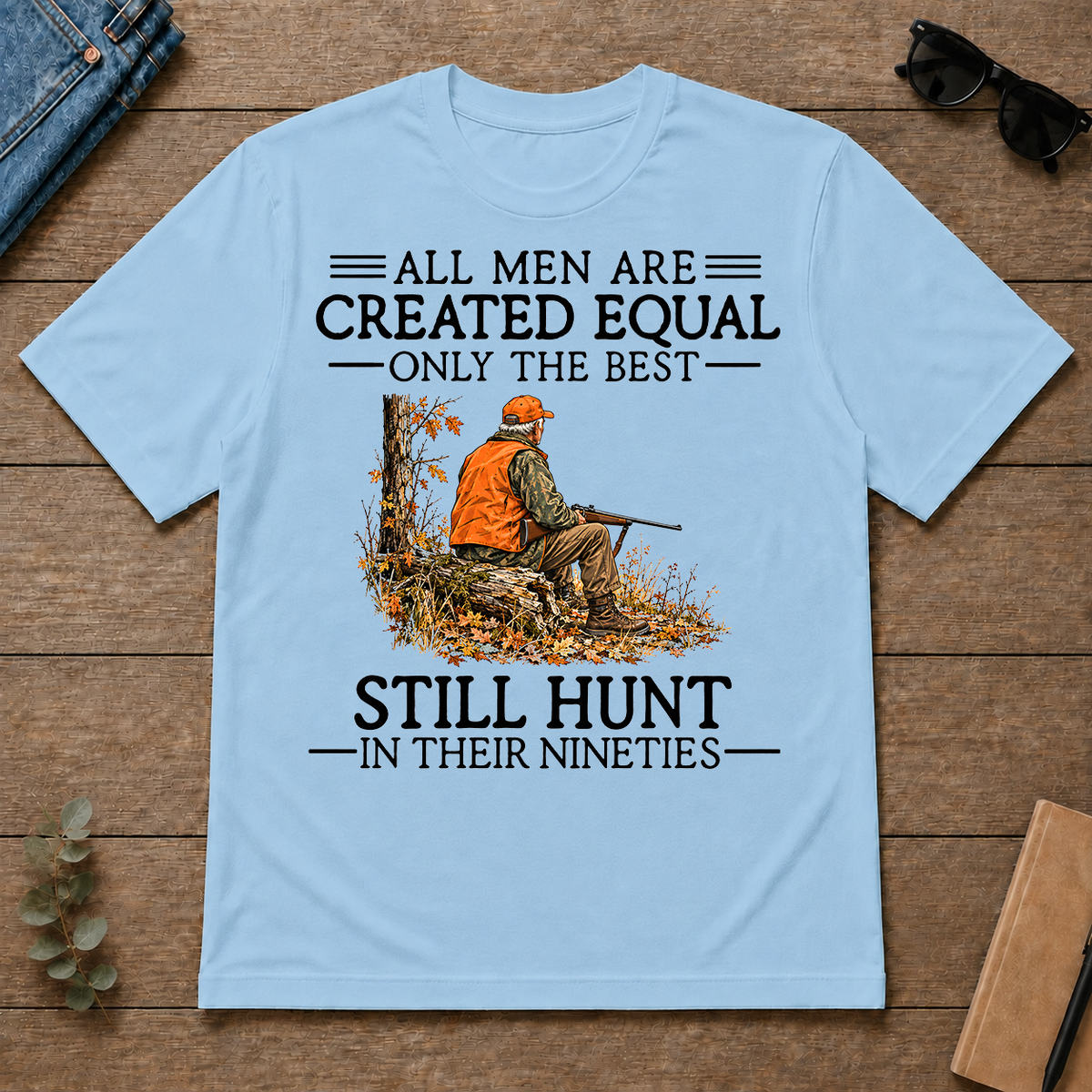 All Men Are Created Equal Only The Best Still Still Hunt 90s - light-blue - TS2D-LightBlue
