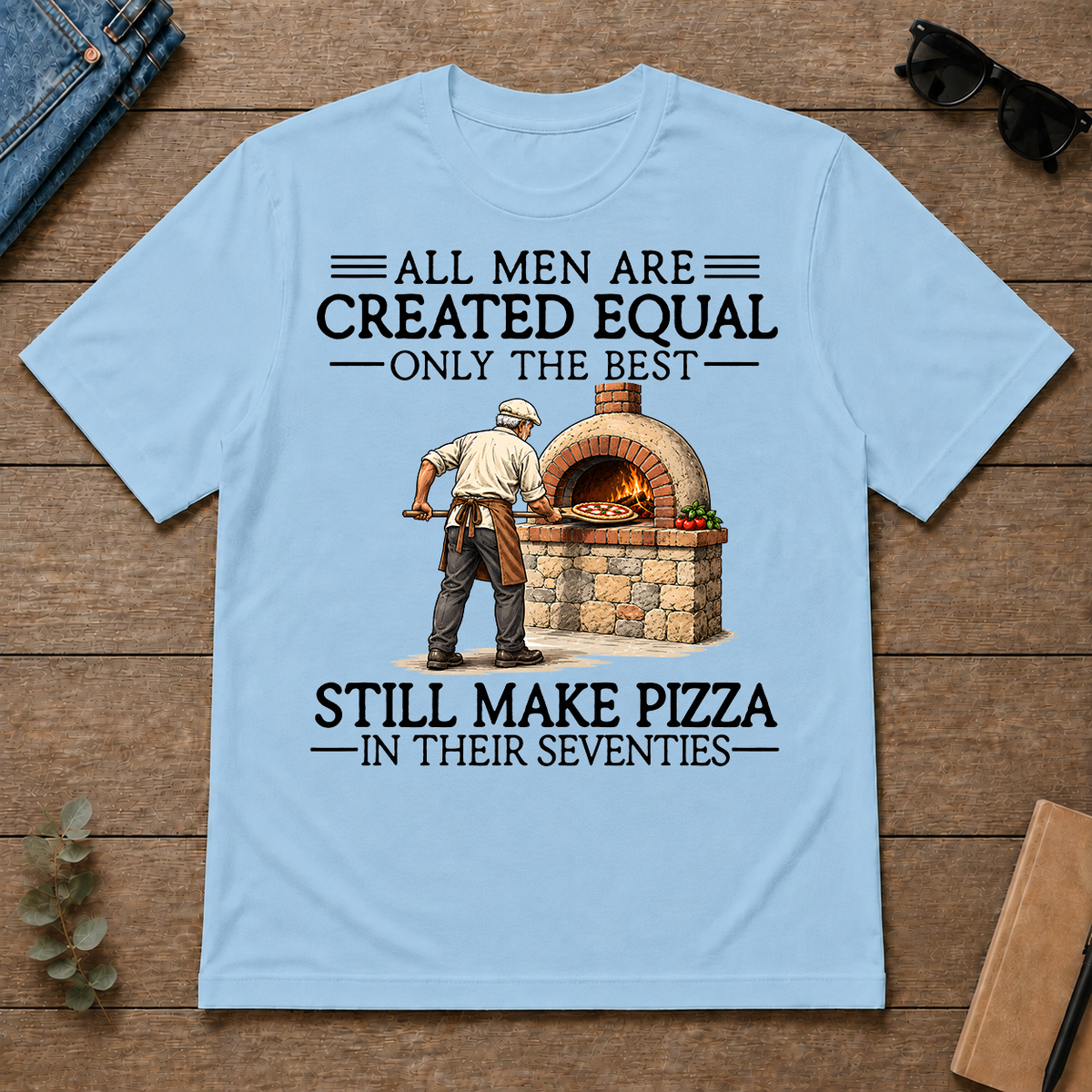 All Men Are Created Equal Only The Best Still Make Pizza 70s - light-blue - TS2D-LightBlue