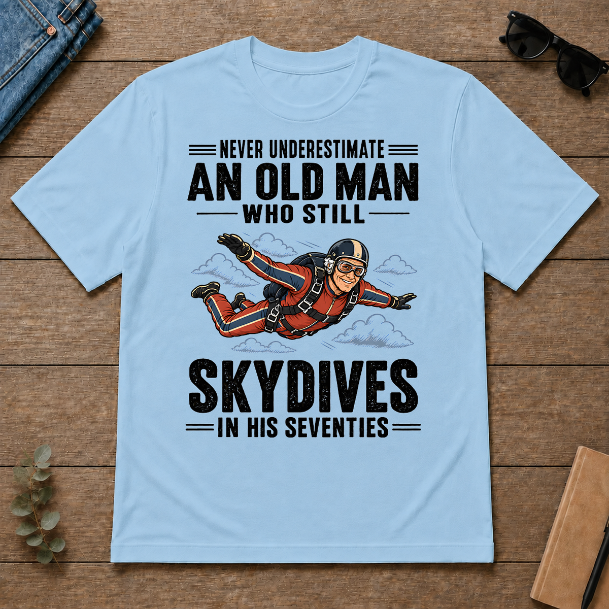 Never Underestimate An Old Man Skydives In His 70s - light-blue - TS2D-LightBlue