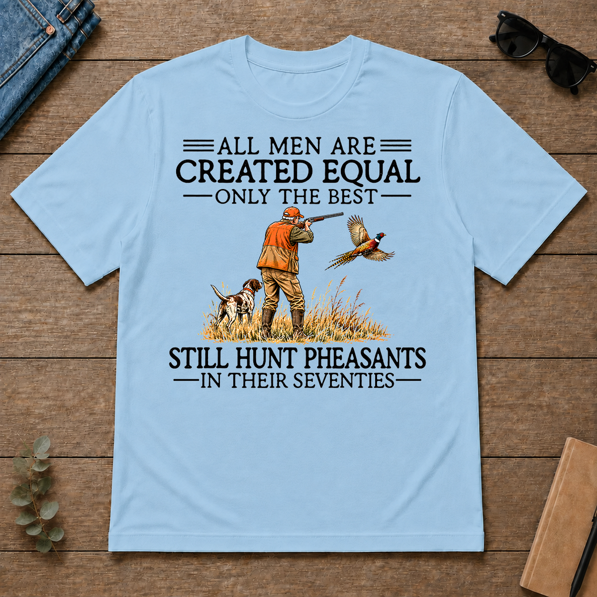 All Men Are Created Equal Pheasants Hunting 70s - light-blue - TS2D-LightBlue