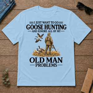 I Just Want To Go Goose Hunting - light-blue - TS2D-LightBlue