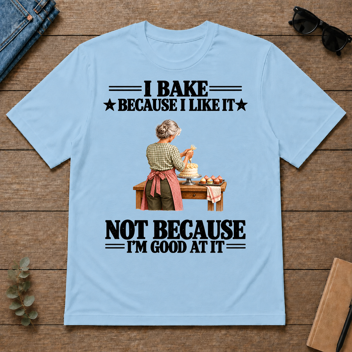 I Bake Because I Like It - light-blue - TS2D-LightBlue