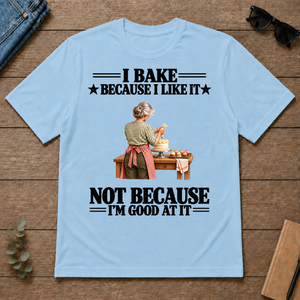 I Bake Because I Like It - light-blue - TS2D-LightBlue