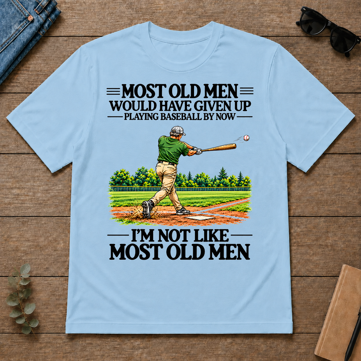 Most Old Man Would Have Given Up Playing Baseball - light-blue - TS2D-LightBlue