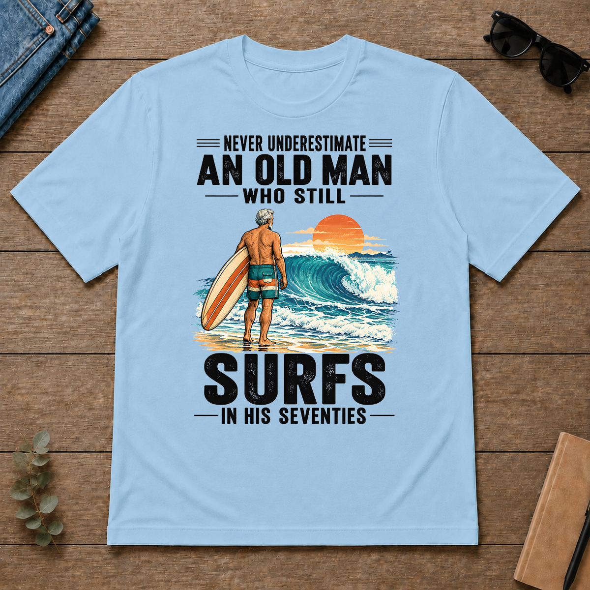 Never Underestimate An Old Man Surfs In His 70s - light-blue - TS2D-LightBlue