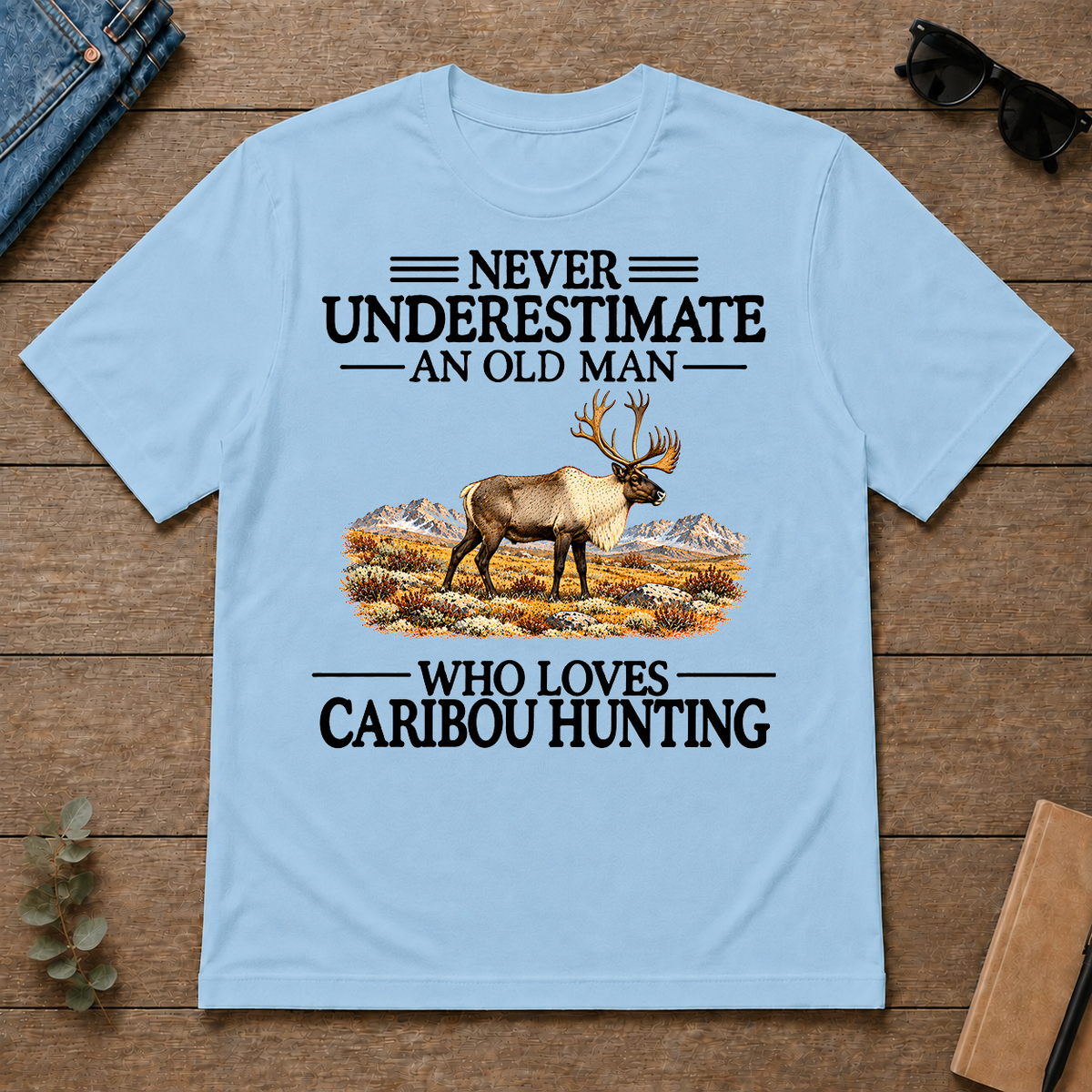 Never Underestimate An Old Man Who Loves Caribou Hunting - light-blue - TS2D-LightBlue