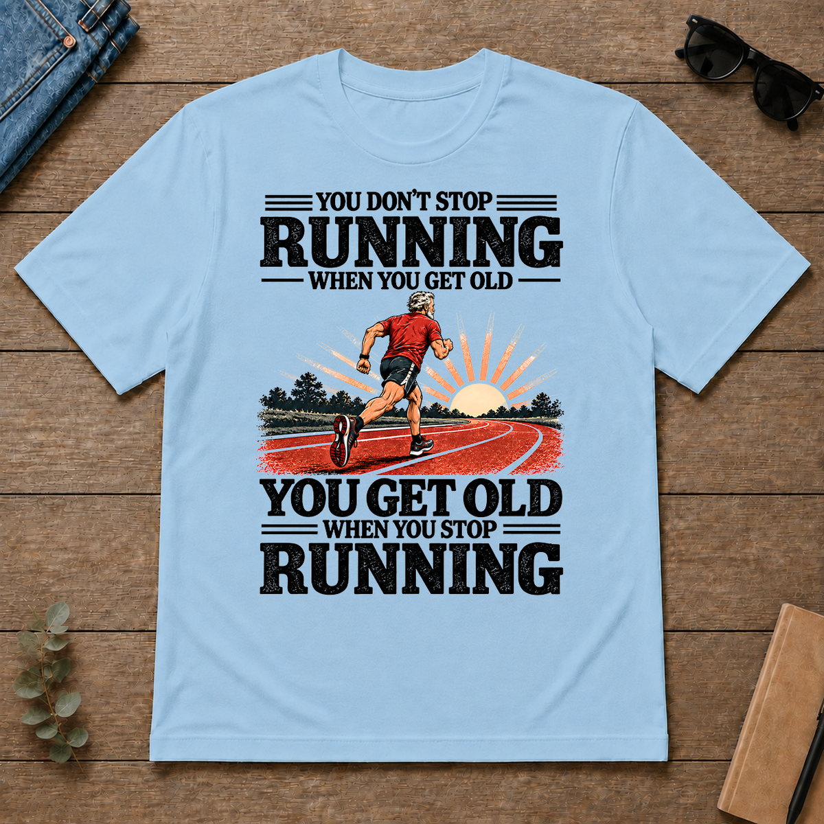 You Don't Stop Running When You Get Old - light-blue - TS2D-LightBlue