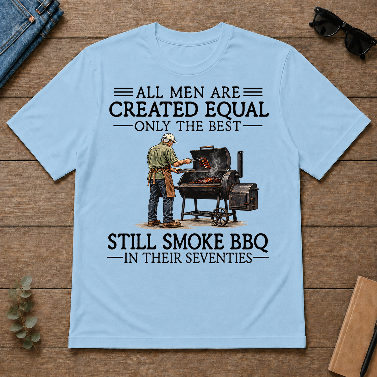 All Men Are Created Equal Only The Best Still Smoke BBQ 70s - light-blue - TS2D-LightBlue