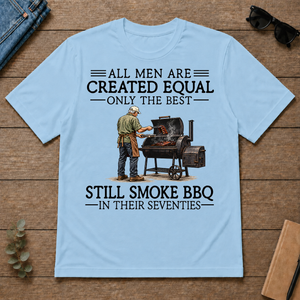 All Men Are Created Equal Only The Best Still Smoke BBQ 70s - light-blue - TS2D-LightBlue