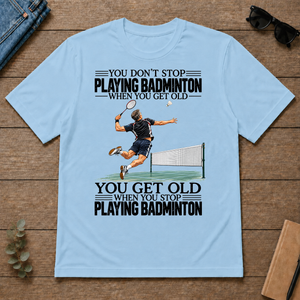 Vintage You Get Old When You Stop Playing Badminton - light-blue - TS2D-LightBlue