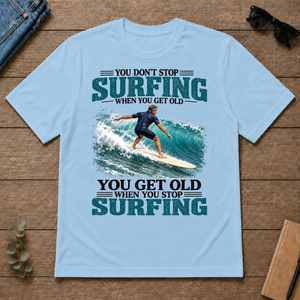 Surfing You Get Old When You Stop - light-blue - TS2D-LightBlue