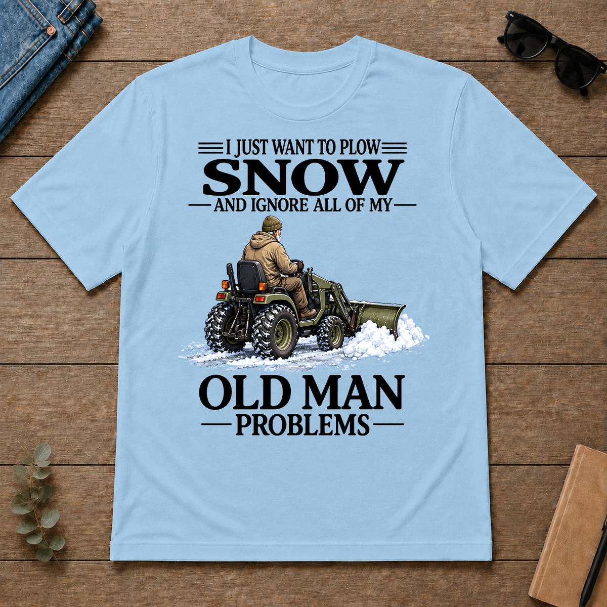 I Just Want To Plow Snow - light-blue - TS2D-LightBlue