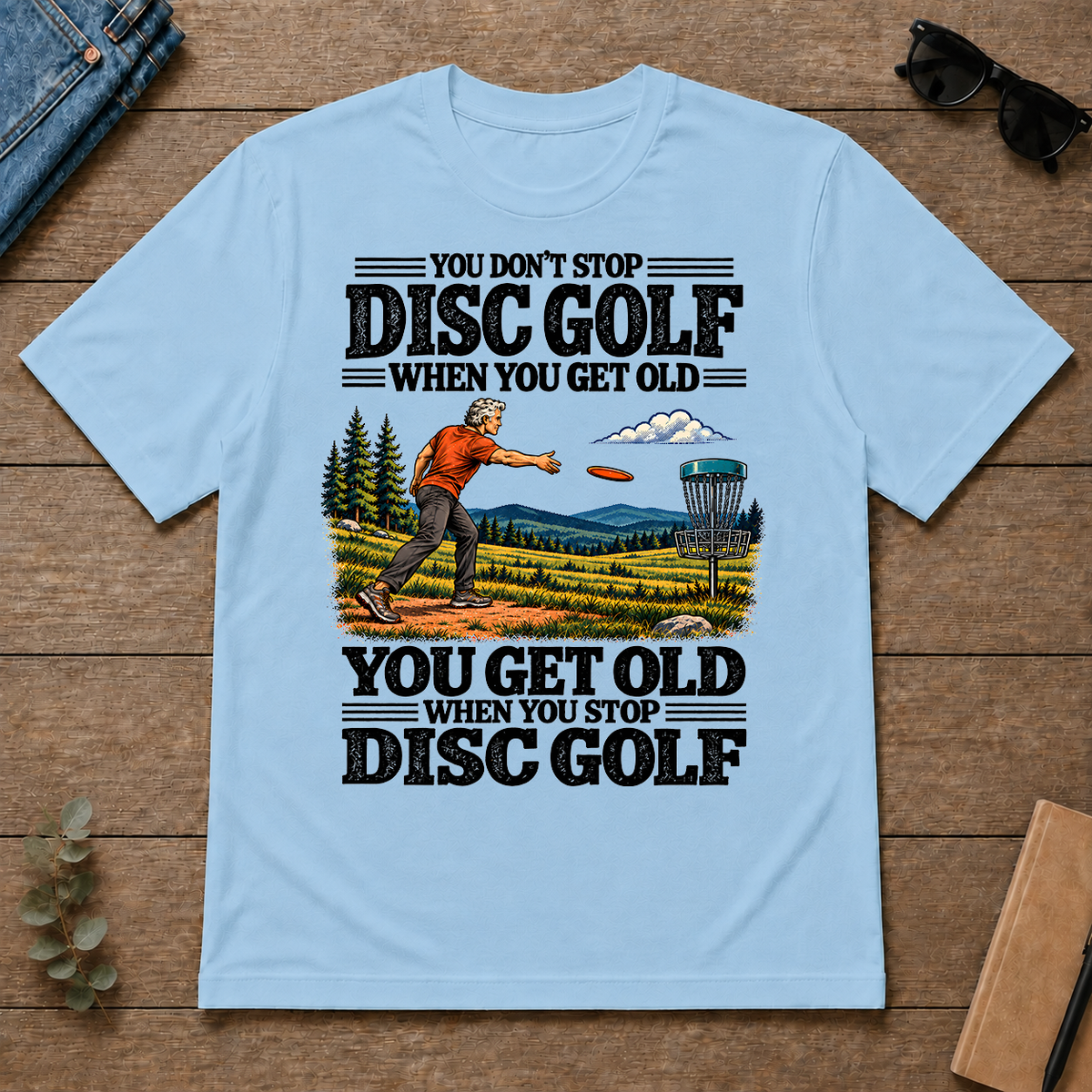 You Get Old When You Stop Disc Golf - light-blue - TS2D-LightBlue