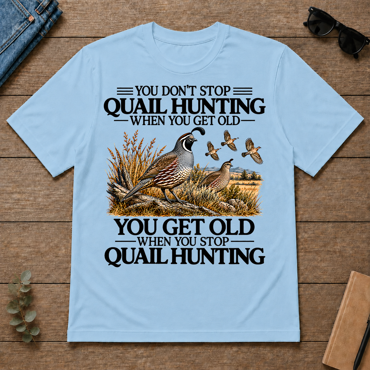 Don't Stop Quail Hunting - light-blue - TS2D-LightBlue
